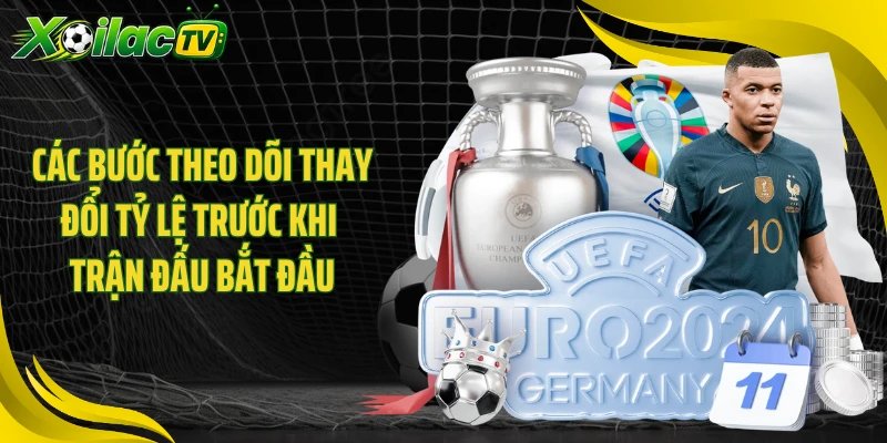 Các bước theo dõi thay đổi tỷ lệ trước khi trận đấu bắt đầu