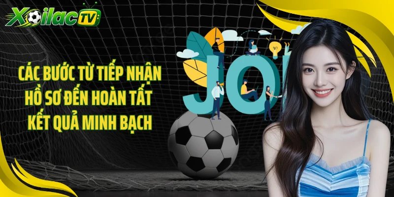 Các bước từ tiếp nhận hồ sơ đến hoàn tất kết quả minh bạch