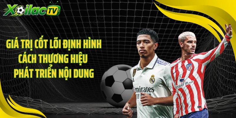 Giá trị cốt lõi định hình cách thương hiệu phát triển nội dung
