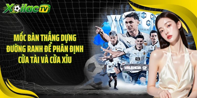 Mốc bàn thắng dựng đường ranh để phân định cửa Tài và cửa Xỉu