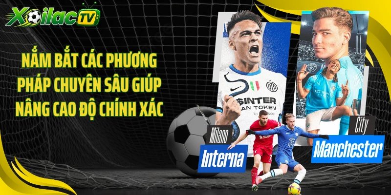 Nắm bắt các phương pháp chuyên sâu giúp nâng cao độ chính xác