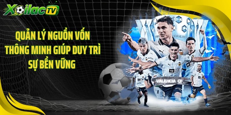 Quản lý nguồn vốn thông minh giúp duy trì sự bền vững