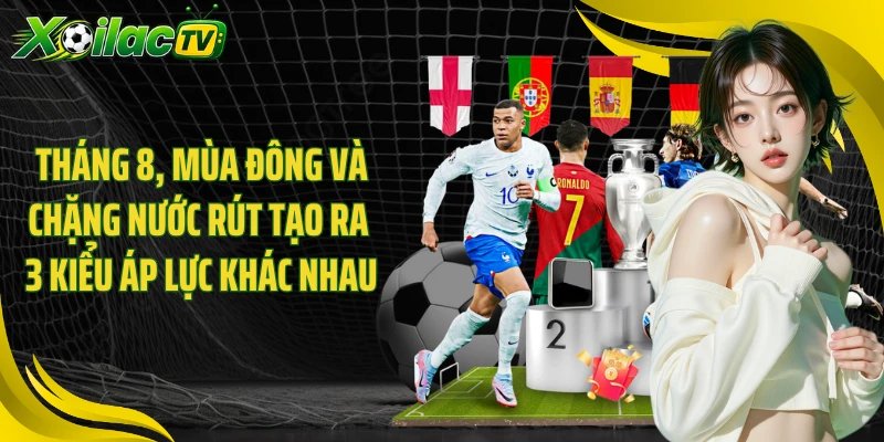 Tháng 8, mùa đông và chặng nước rút tạo ra 3 kiểu áp lực khác nhau