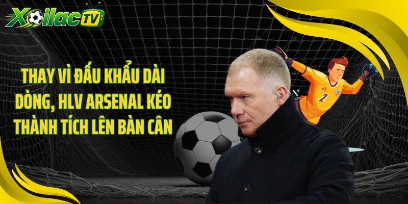 Thay vì đấu khẩu dài dòng, HLV Arsenal kéo thành tích lên bàn cân