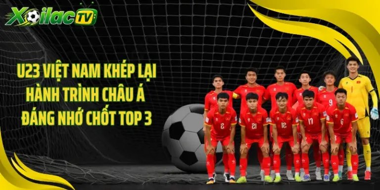 U23 Việt Nam Khép Lại Hành Trình Châu Á Đáng Nhớ Chốt Top 3